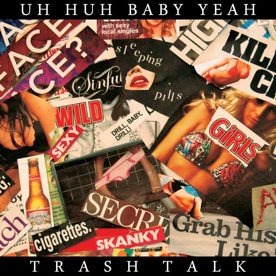 Tastes Like Rock - Uh Huh Baby Yeah - Trash Talk Review